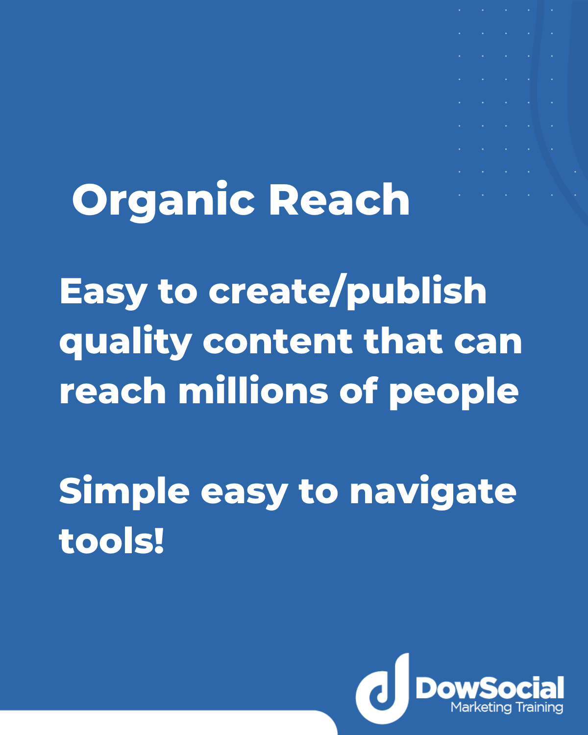 Organic Reach Easy to create/publish quality content that can reach millions of people Simple easy to navigate tools!