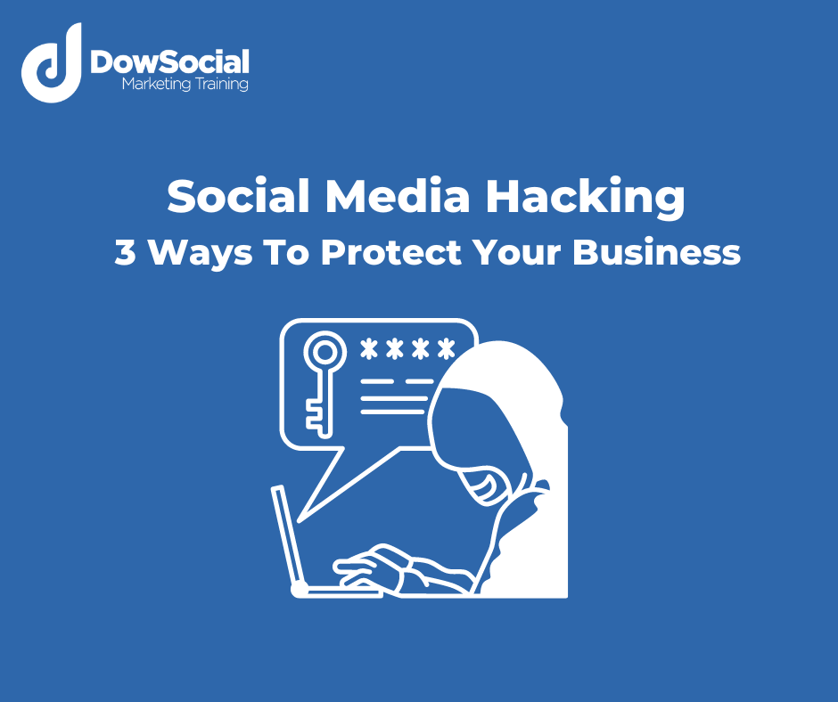 Social Media Hacking – 3 Ways To Protect Your Business